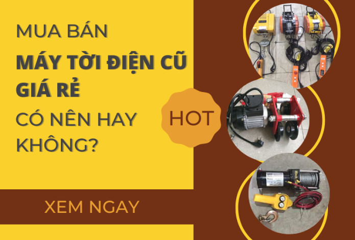 Mua Bán Máy Tời Điện Cũ Giá Rẻ Có Nên Hay Không?