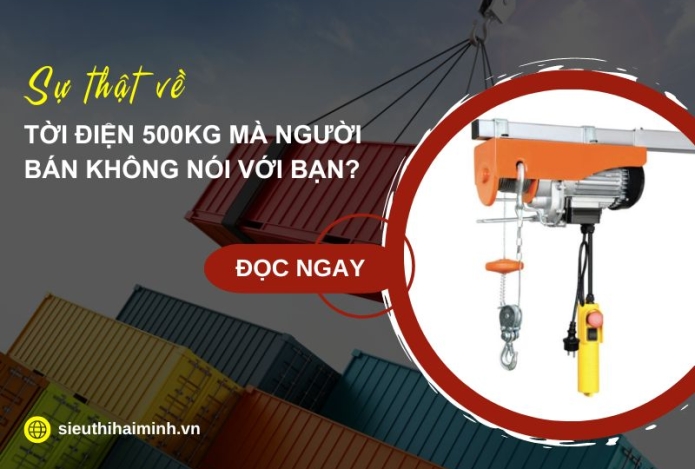 Sự Thật Về Tời Điện 500kg Mà Người Bán Không Nói Với Bạn