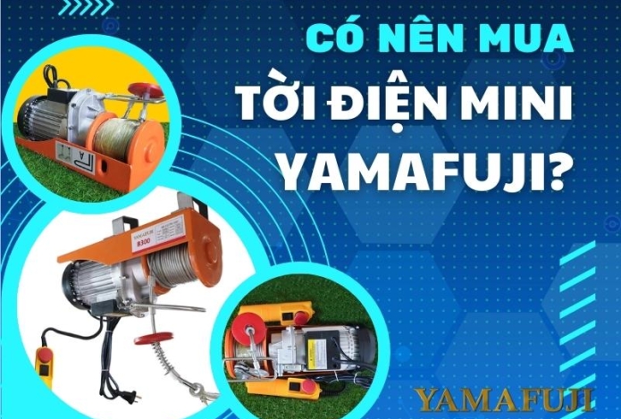 Có Nên Mua Tời Điện Mini Yamafuji Không?