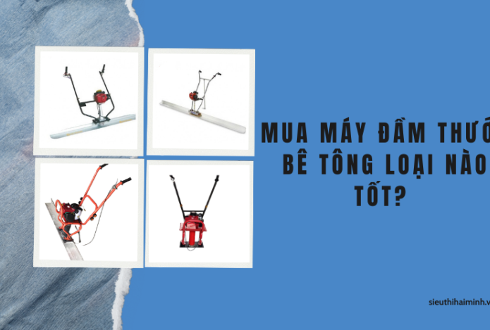 Máy đầm thước bê tông loại nào tốt? Top 4 dòng máy nên mua nhất