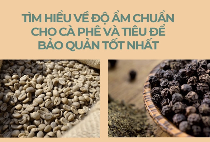 Tìm hiểu về độ ẩm chuẩn cho cà phê và tiêu để bảo quản tốt nhất