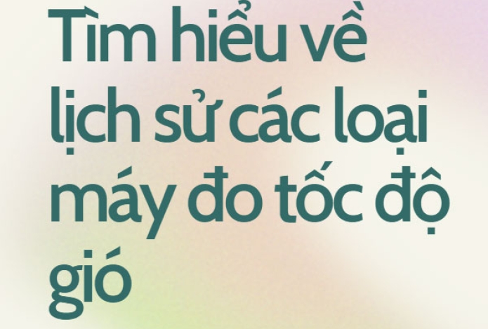 Tìm hiểu về lịch sử các loại máy đo tốc độ gió