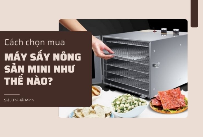 Cách chọn mua máy sấy nông sản mini như thế nào?