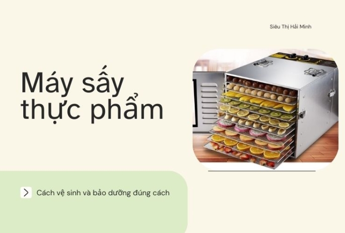 Cách vệ sinh và bảo dưỡng máy sấy thực phẩm đúng cách