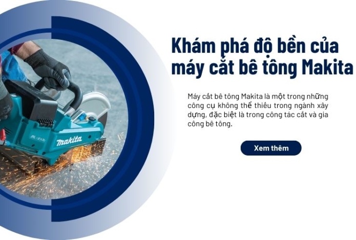 Khám phá độ bền của máy cắt bê tông Makita