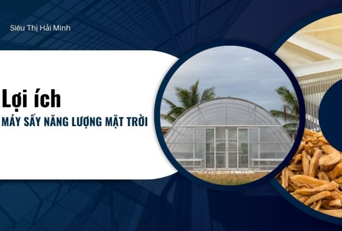 Lợi ích máy sấy năng lượng mặt trời trong bảo quản thực phẩm