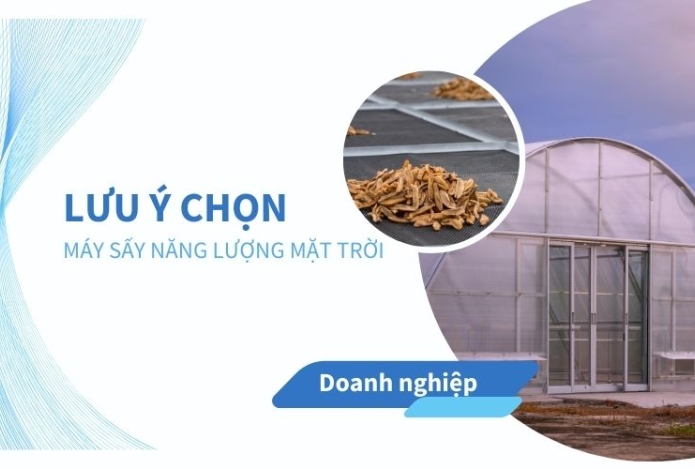 Lưu ý chọn máy sấy năng lượng mặt trời cho doanh nghiệp