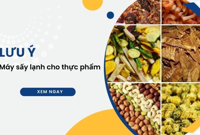 Lưu ý khi dùng máy sấy lạnh cho thực phẩm