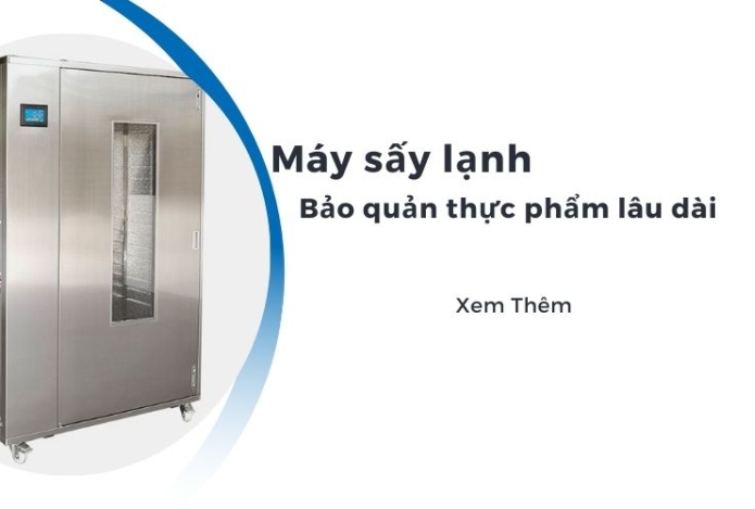 Máy sấy lạnh: Bảo quản thực phẩm lâu dài
