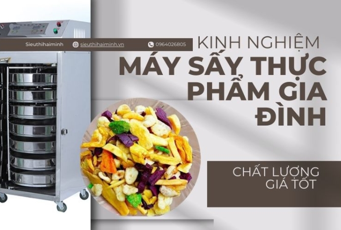 Kinh nghiệm mua máy sấy thực phẩm gia đình chất lượng