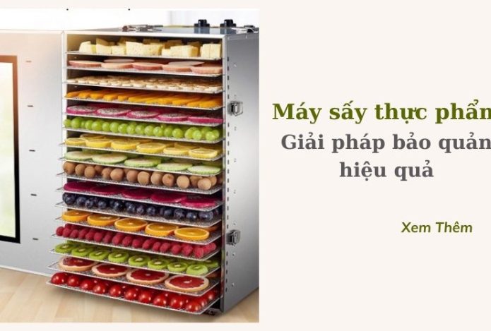Máy sấy thực phẩm: Giải pháp bảo quản hiệu quả