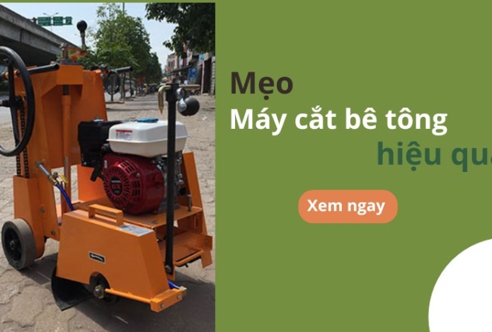 Mách bạn mẹo bảo trì máy cắt bê tông hiệu quả