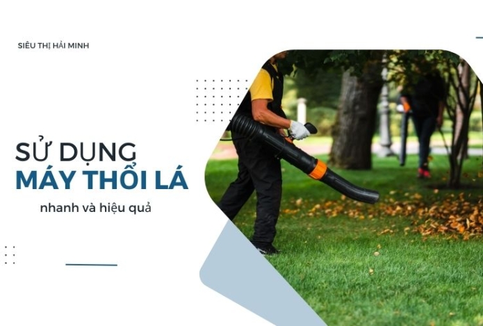 5 Mẹo sử dụng máy thổi lá nhanh và hiệu quả