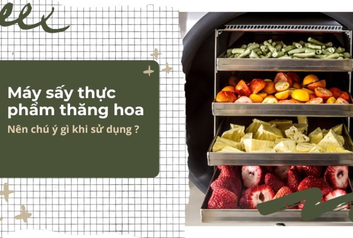 Nên chú ý gì khi sử dụng máy sấy thực phẩm thăng hoa?