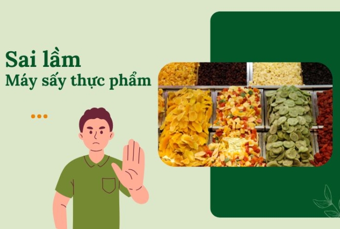 Sai lầm khi sử dụng máy sấy lạnh thực phẩm