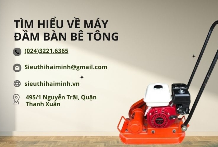 Tìm hiểu về máy đầm bàn bê tông: Các loại và ứng dụng