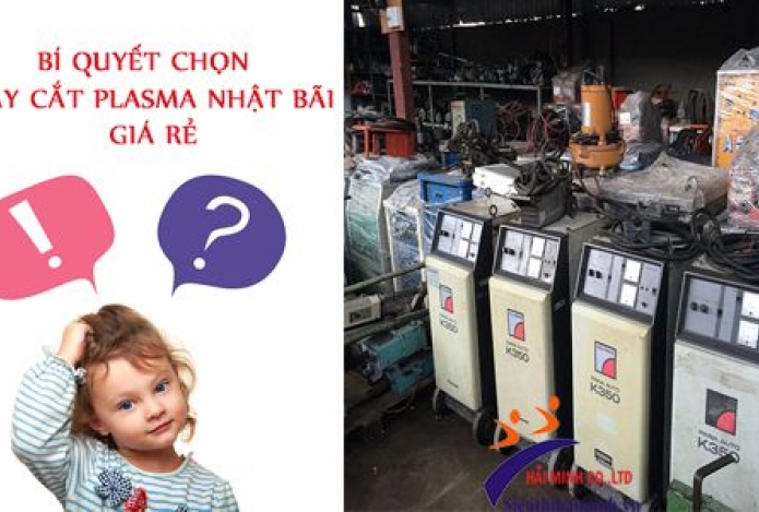 Bí Quyết Chọn Máy Cắt Plasma Nhật Bãi Giá Rẻ