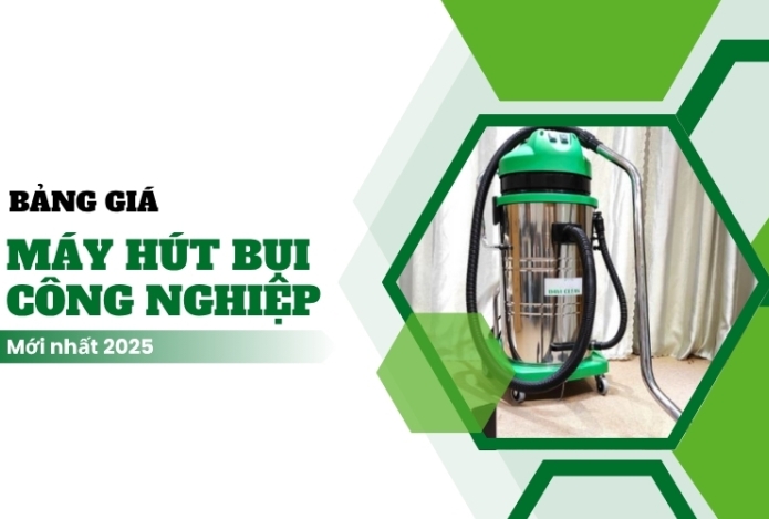 Bảng giá máy hút bụi công nghiệp mới nhất 2025