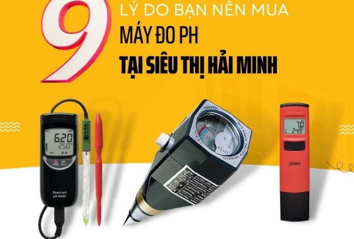 9 lý do nên mua máy đo pH tại Siêu thị Hải Minh bạn cần biết