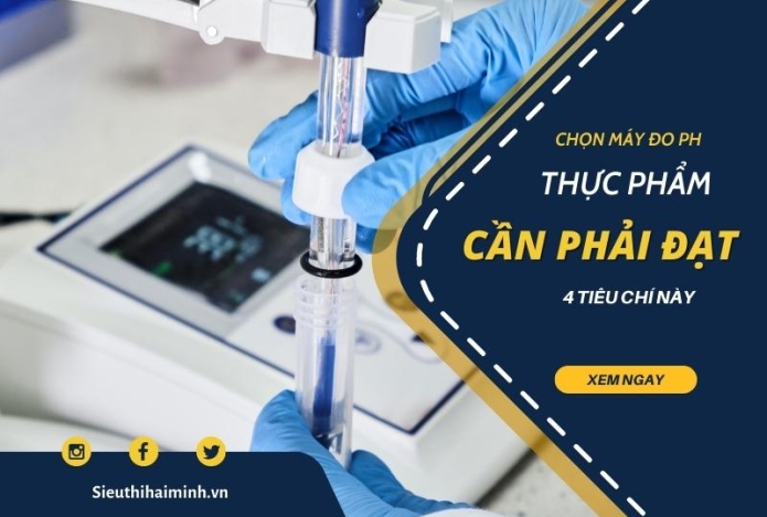 Chọn Máy Đo Ph Thực Phẩm Cần Phải Đạt 4 Tiêu Chí Này?