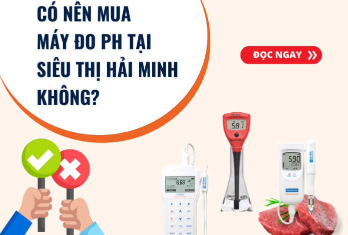 Có Nên Mua Máy Đo Ph Tại Siêu Thị Hải Minh Không?