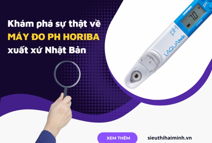 Khám phá sự thật về máy đo pH Horiba xuất xứ Nhật Bản