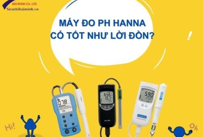 Máy đo pH Hanna có tốt như lời đồn?