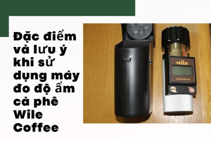Đặc điểm và lưu ý khi sử dụng máy đo độ ẩm cà phê Wile Coffee