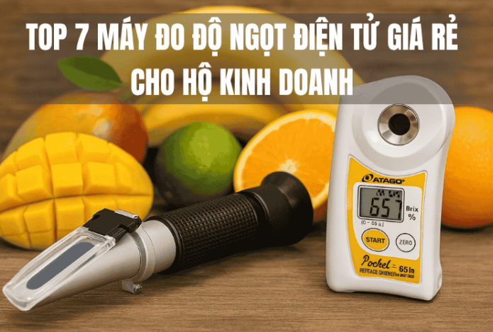 Top 7 Máy Đo Độ Ngọt Điện Tử Giá Rẻ Cho Hộ Kinh Doanh