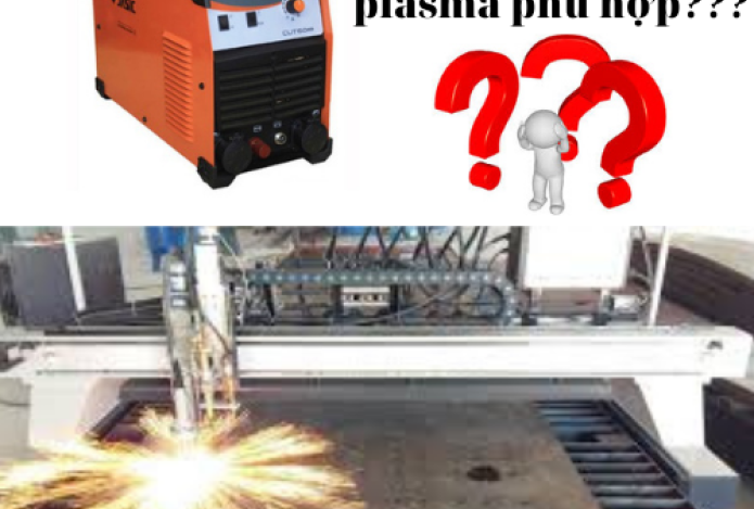 Cách chọn máy cắt plasma phù hợp - đơn vị bán máy chính hãng
