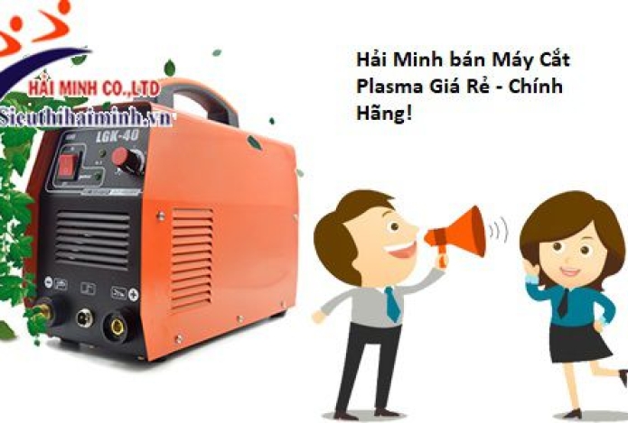 Siêu thị Hải Minh – Chuyên bán Máy cắt Plasma tốt nhất với giá cạnh tranh!