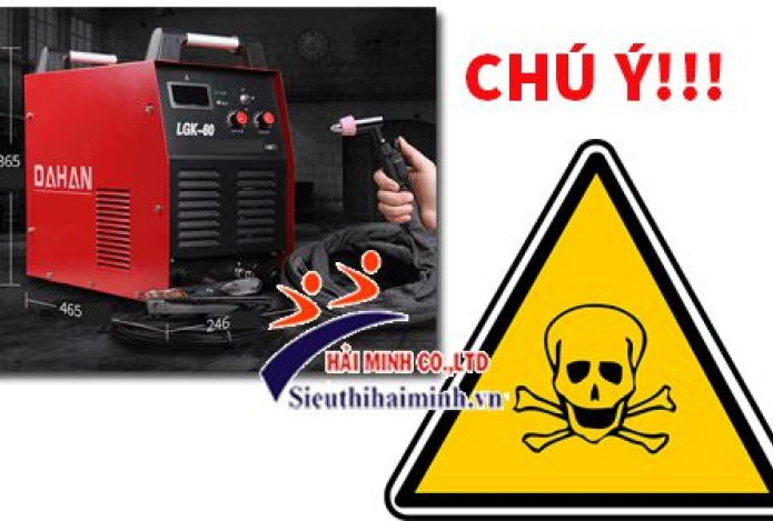 Sử dụng máy cắt plasma an toàn, bạn cần CHÚ Ý những gì?