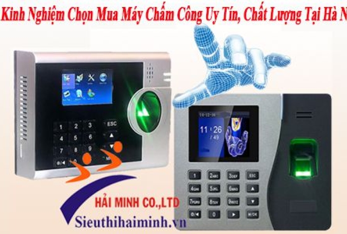 Kinh Nghiệm Chọn Mua Máy Chấm Công Uy Tín, Chất Lượng Tại Hà Nội