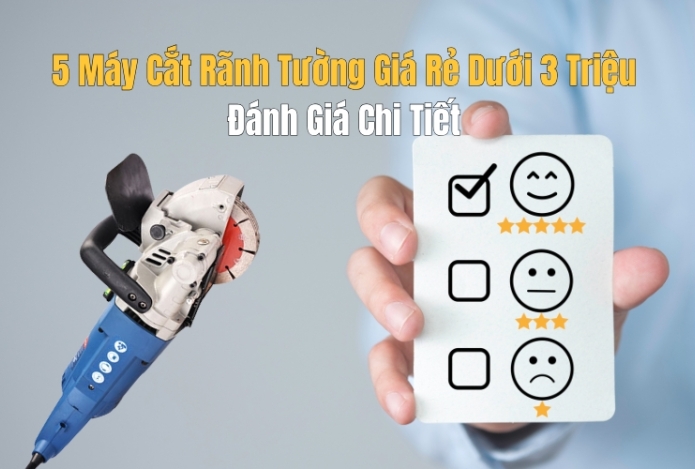 5 Máy Cắt Rãnh Tường Giá Rẻ Dưới 3 Triệu, Đánh Giá Chi Tiết