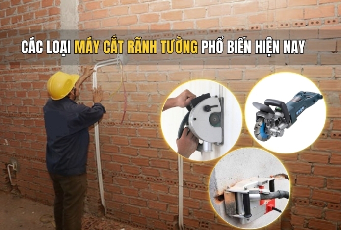 Các Loại Máy Cắt Rãnh Tường Phổ Biến Hiện Nay