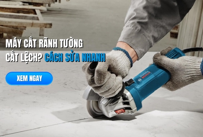 Máy Cắt Rãnh Tường Cắt Lệch? Cách Sửa Nhanh