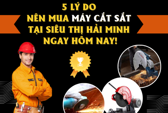 5 Lý Do Nên Mua Máy Cắt Sắt Tại Hải Minh Ngay Hôm Nay