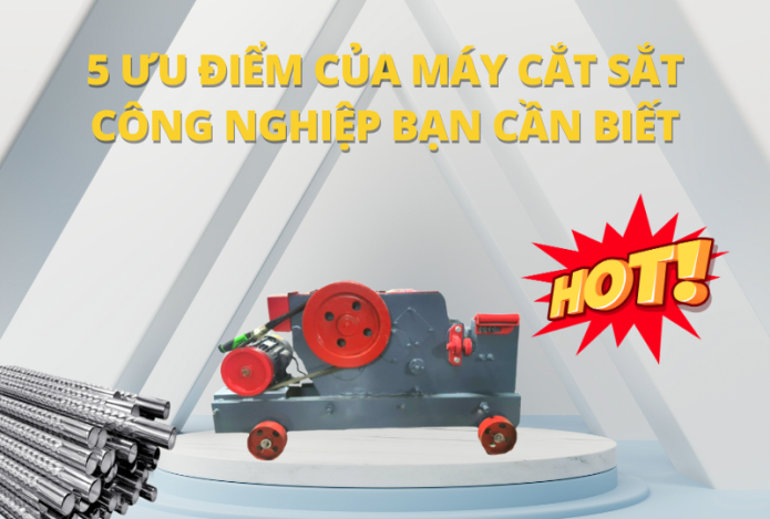 5 Ưu Điểm Của Máy Cắt Sắt Công Nghiệp Bạn Cần Biết