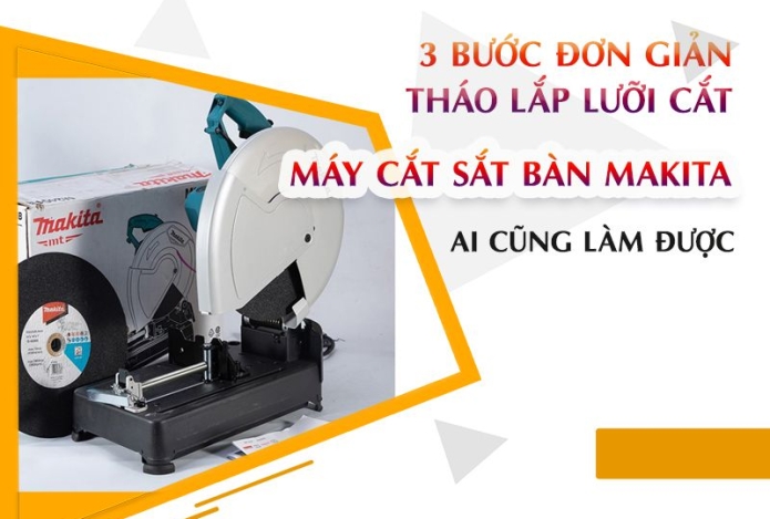 3 Bước Siêu Đơn Giản Tháo Lắp Lưỡi Cắt Sắt Máy Cắt Bàn Makita