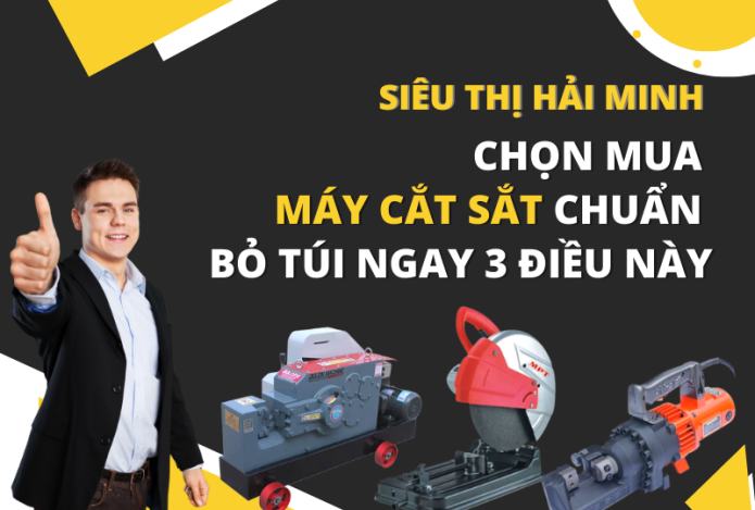 Chọn mua máy cắt sắt chuẩn, bỏ túi ngay 3 điều này!