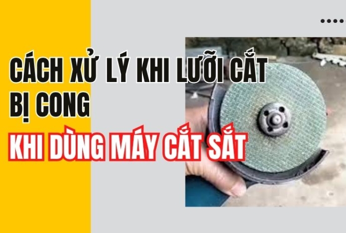 Cách xử lý khi lưỡi cắt bị cong khi dùng máy cắt sắt 