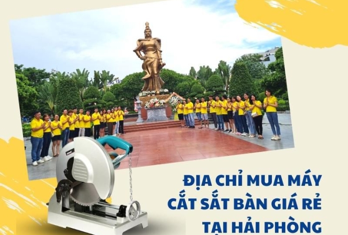 Địa Chỉ Mua Máy Cắt Sắt Bàn Giá Rẻ Tại Hải Phòng