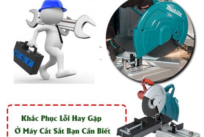 Khắc Phục Lỗi Hay Gặp Ở Máy Cắt Sắt Bạn Cần Biết