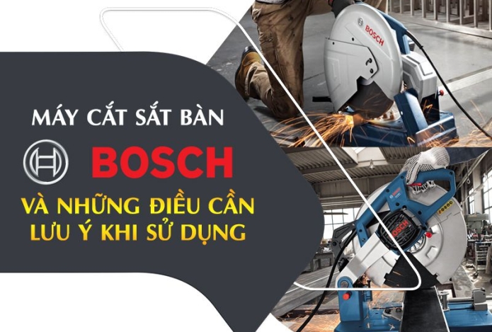Máy Cắt Sắt Bàn Bosch Và Những Điều Cần Lưu Ý Khi Sử Dụng