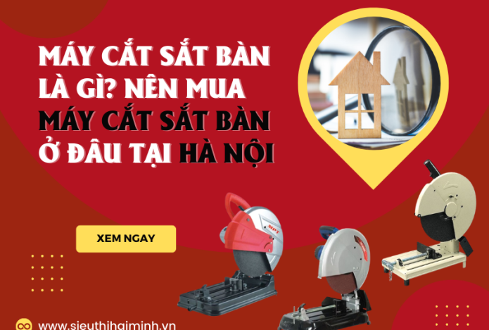 Máy cắt sắt bàn là gì? Nên mua máy cắt sắt bàn ở đâu tại hà nội
