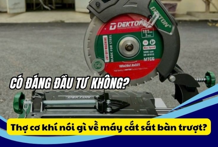 Thợ cơ khí nói gì về máy cắt sắt bàn trượt? Có đáng đầu tư không?
