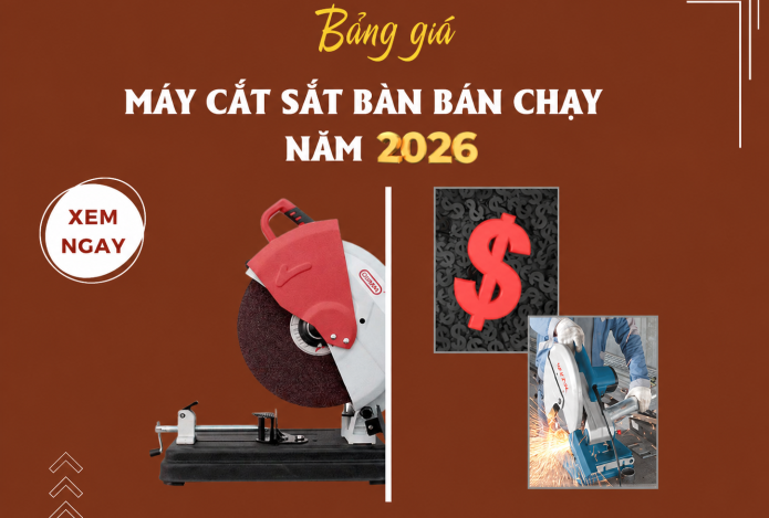 Bảng Giá Máy Cắt Sắt Bàn Bán Chạy - Cập nhật 2026