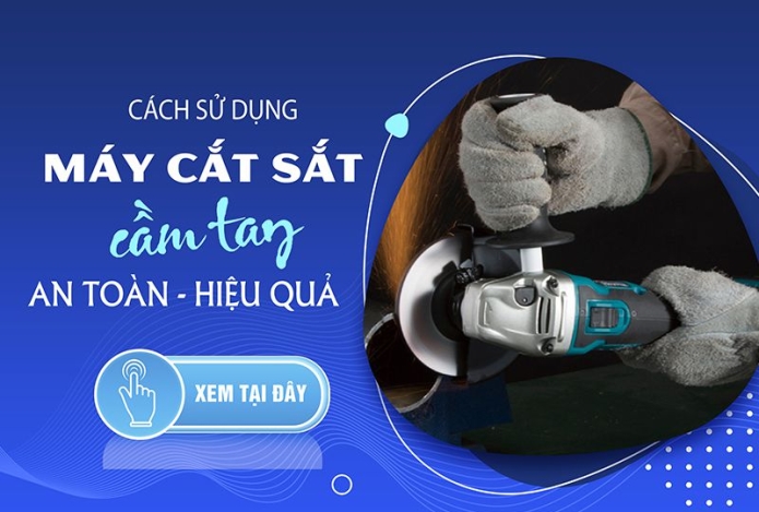 Hướng Dẫn Cách Cắt Sắt Bằng Máy Cắt Sắt Cầm Tay An Toàn Và Hiệu Quả