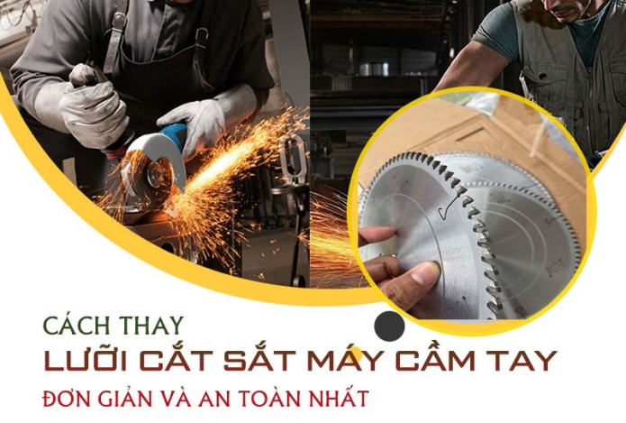 Cách Thay Lưỡi Cắt Sắt Cho Máy Cầm Tay Đơn Giản Và An Toàn