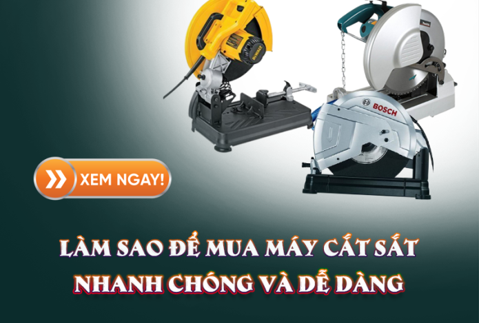 Làm Sao Để Mua Máy Cắt Sắt Nhanh Chóng Và Dễ Dàng